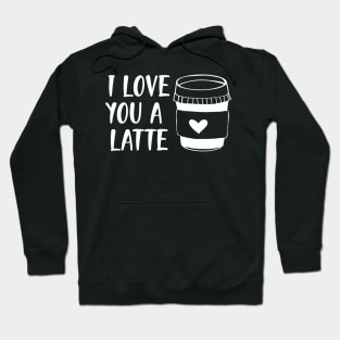 I love you a latte Hoodie